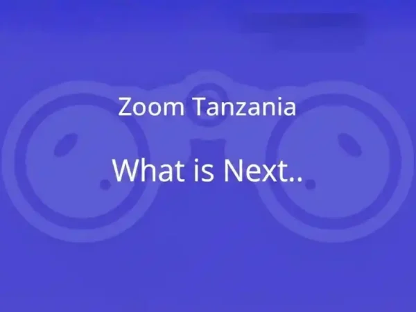 Welcome to The Next Chapter of  Zoom Tanzania