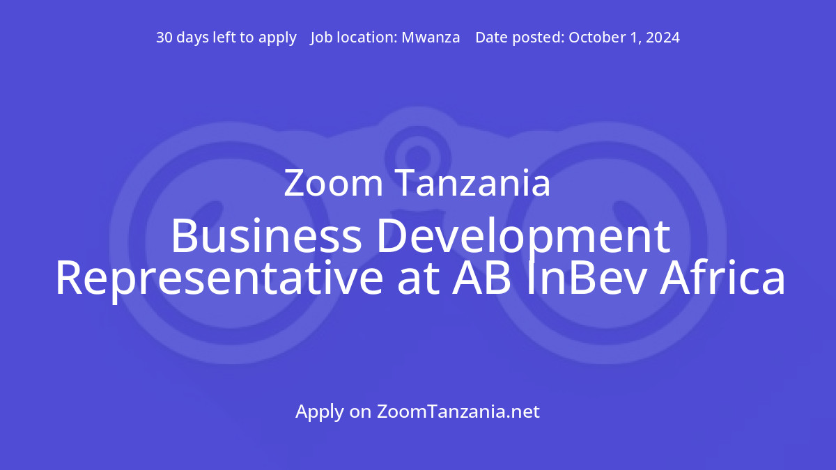 Business Development Representative at AB InBev Africa Job in Mwanza