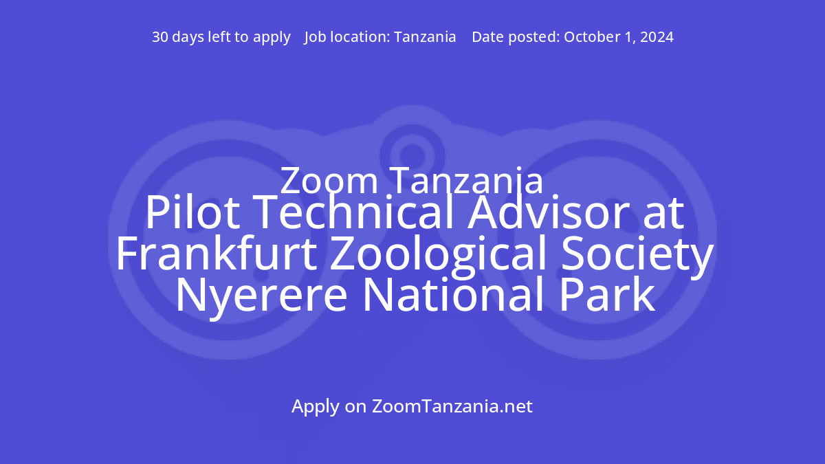 Pilot Technical Advisor at Frankfurt Zoological Society Nyerere National Park Job in Tanzania